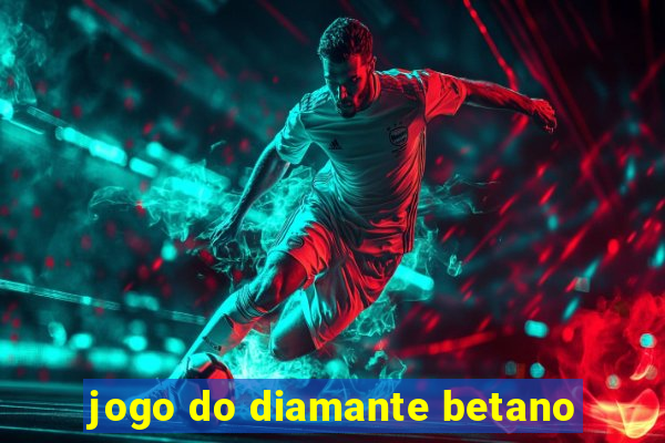 jogo do diamante betano